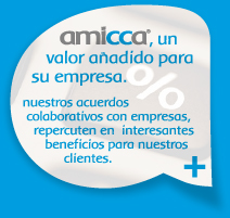 Amicca, un valor añadido para su empresa. Nuestros acuerdos colaborativos con empresas repercuten en interesantes beneficios para nuestros clientes.